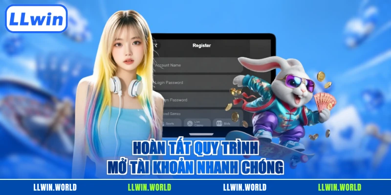 Hoàn tất quy trình mở tài khoản nhanh chóng