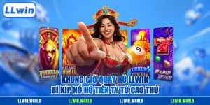Khung Giờ Quay Hũ LLWIN - Bí Kíp Nổ Hũ Tiền Tỷ Từ Cao Thủ