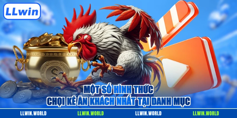 Một số hình thức chọi kê ăn khách nhất tại danh mục