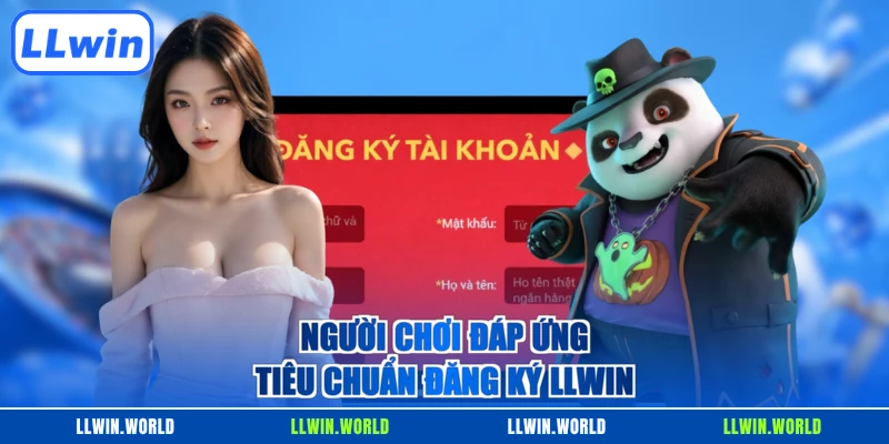 Người chơi đáp ứng tiêu chuẩn đăng ký LLWIN