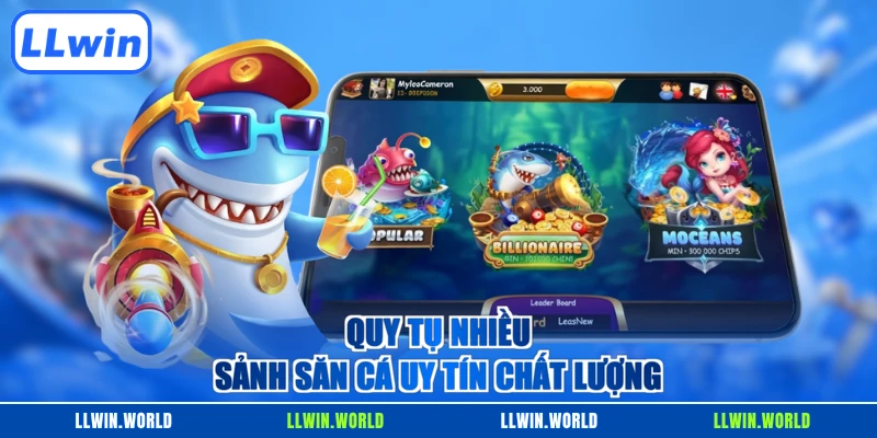 Quy tụ nhiều sảnh săn cá uy tín chất lượng